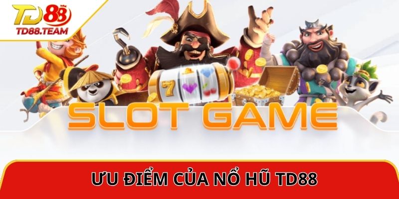 Tìm hiểu về nổ hũ TD88 với vô số ưu điểm